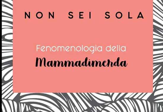 Non sei sola: fenomenologia della Mammadimerda